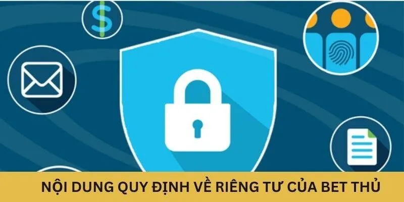 Nội dung quy định về riêng tư của bet thủ