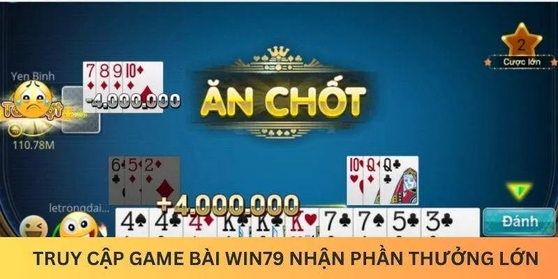 Truy cập game bài Win79 nhận phần thưởng lớn